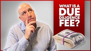 What is a Due Diligence Fee?