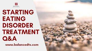 Starting Eating Disorder Treatment Q&A