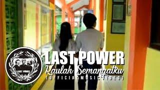 LAST POWER - KAULAH SEMANGATKU ( OFFICIAL VIDEO)