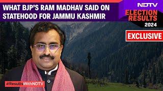 Jammu Kahsmir Result | On J&K's Statehood Demand, Ram Madhav Says Yes, Then Adds A Caveat