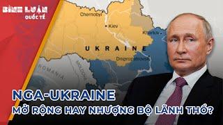 Nga-Ukraine: Mở rộng hay nhượng bộ lãnh thổ?