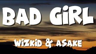 WIZKID & ASAKE-BAD GIRL(official lyrics video)