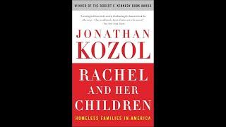 Summary, “Rachel and Her Children: Homeless Families in America” by Jonathan Kozol - Book