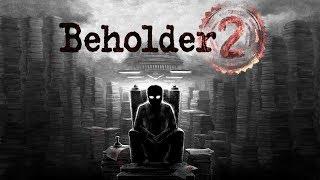 ПЕРВЫЙ ДЕНЬ В МИНИСТЕРСТВЕ! - BEHOLDER 2 ALPHA ПРОХОЖДЕНИЕ