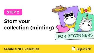 2: Start Your NFT Collection (Minting) | Create NFT Collection on JPG.Store