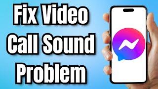 How to Fix Messenger Video Call Sound Problem