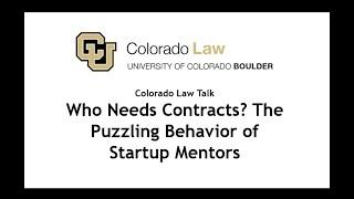 Colorado Law Talk: Who Needs Contracts? The Puzzling Behavior of Startup Mentors
