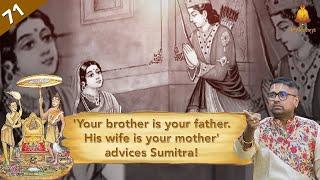 Ep 71 Ayodhya Kandam | 'Your brother is your father, His wife is your mother' advices Sumitra!