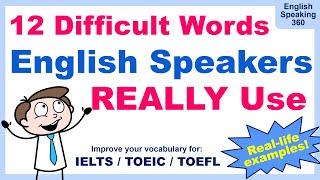 12 Difficult Words Native English speakers REALLY Use.  Improve your vocabulary for IELTS / TOEIC