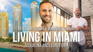 Living in Miami Vlog: Denis Smykalov & Manning Sumner at Legacy Gym | Acqualina Residences