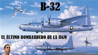 B-32, el último bombardero de la II Guerra Mundial