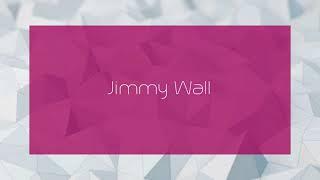 Jimmy Wall - appearance