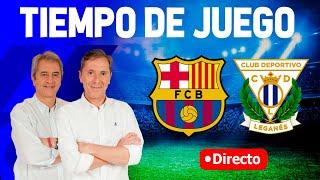 FC BARCELONA VS CD LEGANÉS | Tiempo de Juego COPE | Radio Cadena COPE