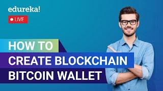 How To Create Blockchain Bitcoin Wallet  | Blockchain Wallet |  Blockchain Tutorial| Edureka Live