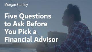 Five Questions to Ask Before You Pick a Financial Advisor