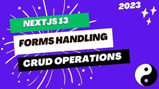 React and NEXT.js 13 Form Handling with CRUD Operations |  NEXT.js13 Tutorial (Part 8)