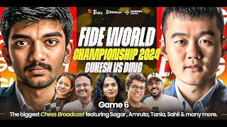 Ding Liren vs Gukesh | Game 6 | FIDE World Championship 2024 | Ft. Sagar, Tania, Balraj, Sahil