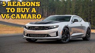 5 REASONS TO PURCHASE A V6 CAMARO..