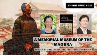 A Memorial Museum of the Mao Era: Interview with Jie Li by Felix Wemheuer