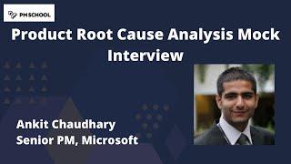 Product Root Cause Analysis (RCA) Mock Interview with Ankit Chaudhary, Senior PM at Microsoft