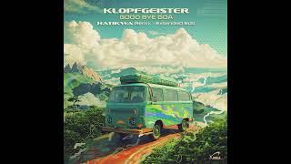 Klopfgeister - Good Bye Goa (Hatikwa Remix - Extended Edit)