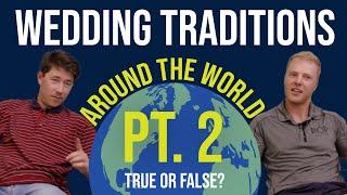 WEDDING TRADITIONS FROM AROUND THE WORLD pt 2 - Fact or Fiction