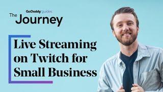 The Value of Live Streaming on Twitch for Small Business | The Journey