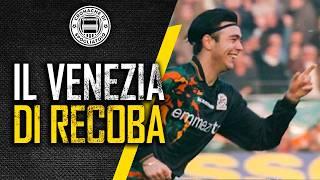 Il Venezia del CHINO RECOBA ||| L’incredibile SALVEZZA del 1999