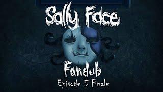 Sally Face: Episode 5 - Memories & Dreams [FANDUB]