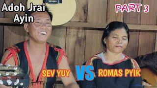 Adoh Jrai Ayin Plei Gong | SEV YUY VS ROMAS PYIK | Jrai Music PART 3