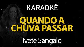 Quando a Chuva Passar - Ivete Sangalo (Karaokê Version)