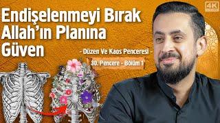 Endişelenmeyi Bırak Allah'ın Planına Güven - [30.Pencere - 1] - Düzen ve Kaos Penceresi@Mehmedyildiz