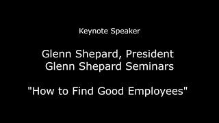 Summit 2021 Keynote Speaker Glenn Shepard "How to Find Good Employees"