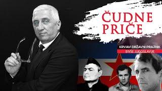 ČUDNE PRIČE 17 - Krvavi državni praznik bivše Jugoslavije