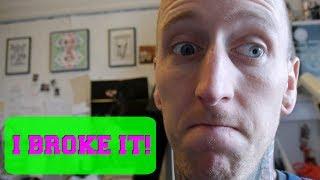 VLOG #141 - I broke it!