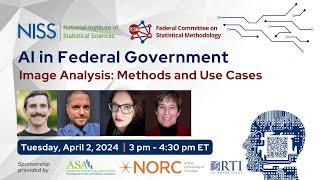 NISS/FCSM AI in Federal Government: Images Analysis: Methods and Use Cases Webinar, April 2, 2024