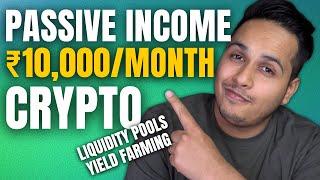 Crypto Passive Income With Liquidity Pools & Yield Farming In De-Fi (₹10,000/month)