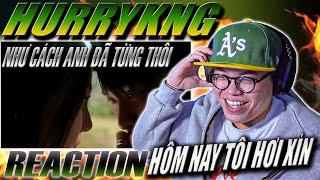 (REACTION) HURRYKNG - Như Cách Anh Đã Từng Thôi l HÔM NAY TRƯỞNG FC HƠI XỈN !