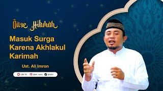 Oase Hikmah: Masuk Surga Karena Akhlakul Karimah, oleh Ust. Ali Imron