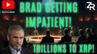 Brad Getting Impatient! Trillions To XRPL!