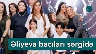 Leyla və Arzu Əliyeva bacıları bu tədbirə qatıldı - Görüntülər