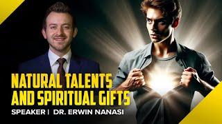 Natural Talents and Spiritual Gifts - Dr Erwin Nanasi