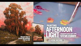 Painting Afternoon Light: Imagined Landscapes with Steve Curry (TRAILER)