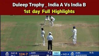 India A Vs India B - Duleep Trophy 1st day Full Highlights | Watch Full Highlights