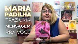 Maria Padilha traz uma mensagem para VOCÊ!