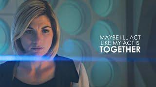 Thirteenth Doctor | Maybe I'll act like my act is together.