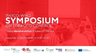 7th ICO-WHO Symposium On Tobacco Control: "Taking decisive action in tobacco control"