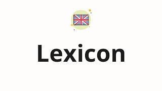 How to pronounce Lexicon