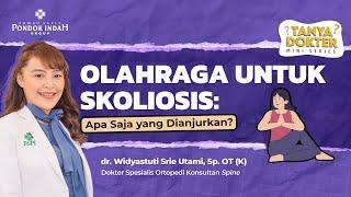 Pasien Skoliosis ingin Berolahraga? Boleh Kok! Ini Faktanya - dr. Widyastuti Srie Utami Sp. OT. (K)