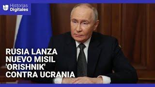 'Oreshnik', la nueva arma con la que Rusia atacó Ucrania en respuesta por misiles de largo alcance